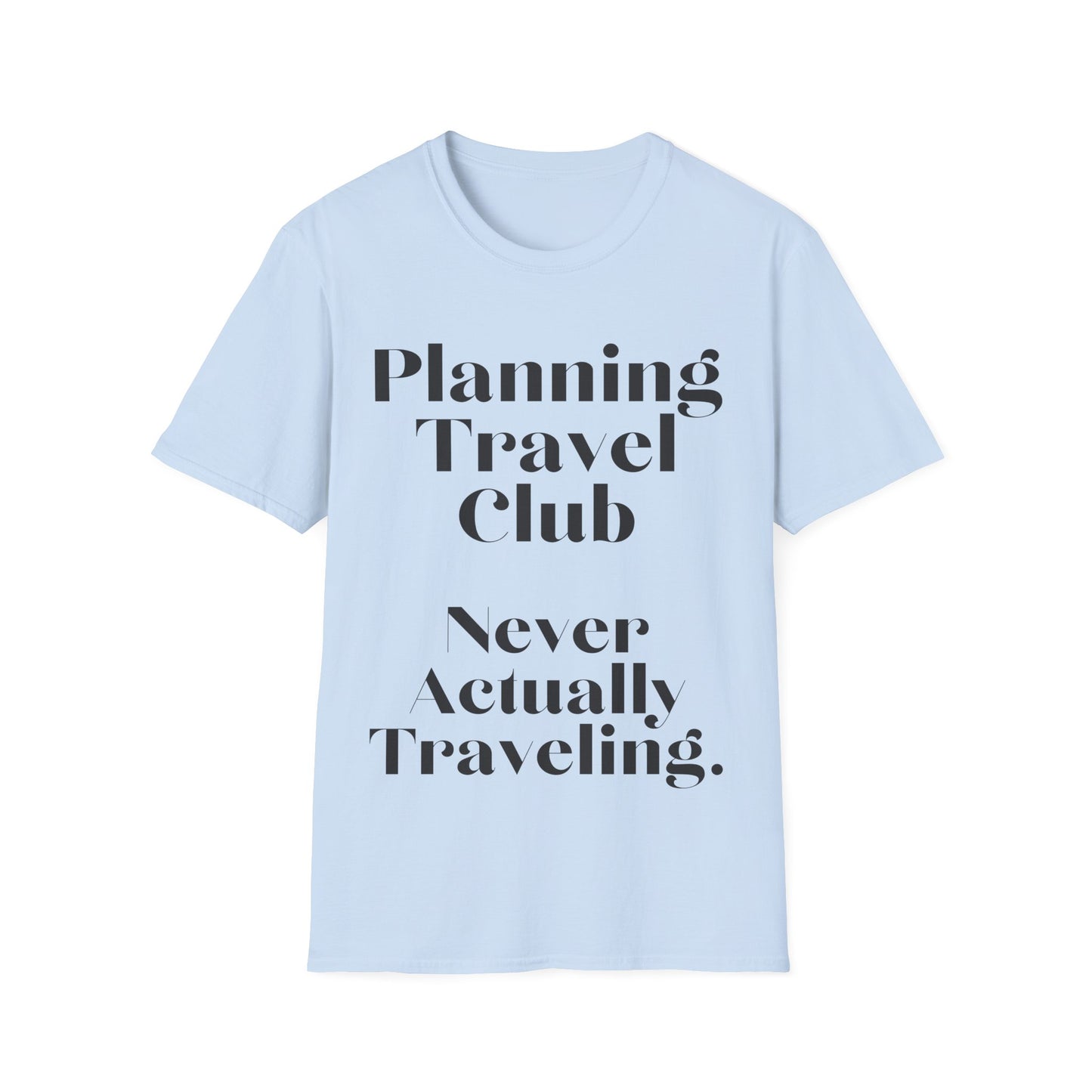 Wanderlust Interrupted: Typographic Travel Irony, Minimalist Design Poster - Unisex Graphic Tee
