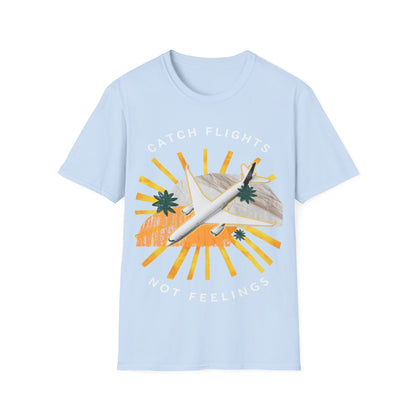 Catch Flights, Not Feelings: Cannabis Travel Art, Pop Culture Aviation Design - Unisex Graphic Tee