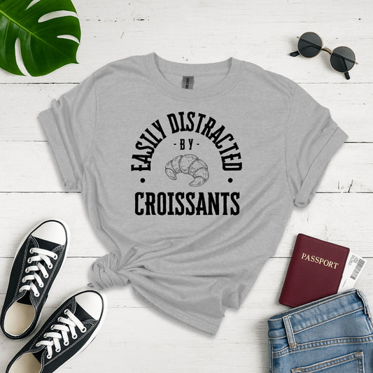 Easily Distracted by Croissants T-Shirt, Cute Foodie Gift, Funny Bakery Shirt, Unisex Graphic Tee, Lightweight Casual Wear