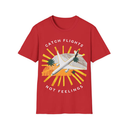 Catch Flights, Not Feelings: Cannabis Travel Art, Pop Culture Aviation Design - Unisex Graphic Tee