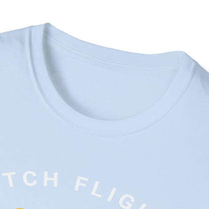 Catch Flights, Not Feelings: Cannabis Travel Art, Pop Culture Aviation Design - Unisex Graphic Tee