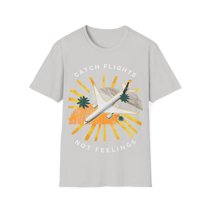 Catch Flights, Not Feelings: Cannabis Travel Art, Pop Culture Aviation Design - Unisex Graphic Tee